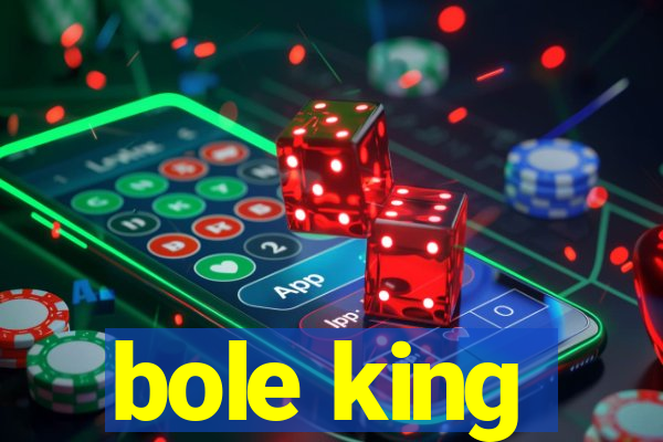 bole king